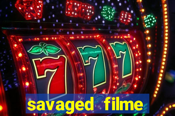 savaged filme completo dublado